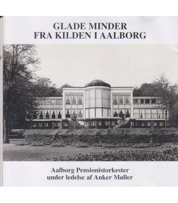 Aalborg Pensionistorkester - Glade minder fra Kilden i Aalborg - CD - BRUGT