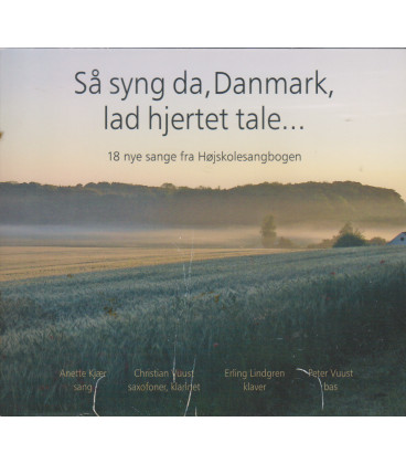 Så syng da, Danmark, lad hjertet tale : 18 nye sange fra Højskolesangbogen - CD - BRUGT
