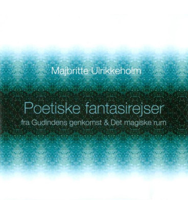 Majbritte Ulrikkeholm – Poetiske Fantasirejser (Fra Gudindens Genkomst & Det Magiske Rum) - CD - BRUGT