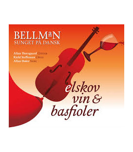 Elskov, vin & basfioler : Bellman epistler og sange - CD - BRUGT   A  76