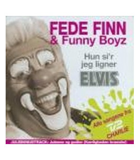 Fede Finn & Funny Boyz Hun si´r jeg ligner Elvis - CD - NY