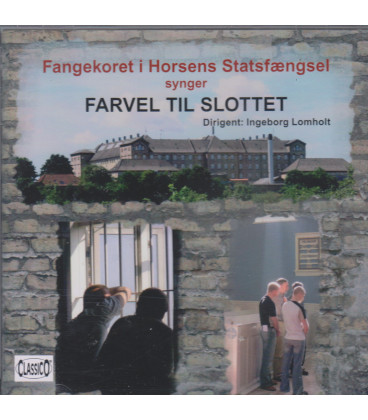 Farvel til Slottet : fangekoret i Horsens Statsfængsel synger - CD - BRUGT