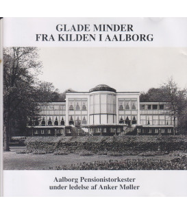 Aalborg Pensionistorkester - Glade minder fra Kilden i Aalborg - CD - BRUGT
