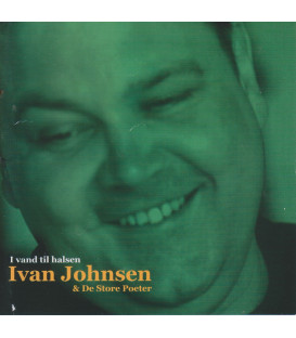 Ivan Johnsen & de Store Poeter - I vand til halsen - CD - BRUGT