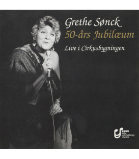 Grethe Sønck – 50-Års Jubilæum - Live I Cirkusbygningen - CD - BRUGT