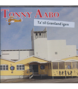 TONNY AABO - TA´ TIL GRØNLAND IGEN - CD - BRUGT