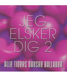 Jeg Elsker Dig 2 - Alle Tiders Danske Ballader - 2 CD - BRUGT
