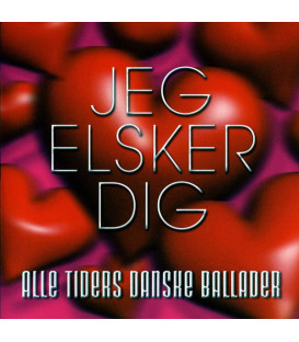 Jeg Elsker Dig: Alle Tiders Danske Ballader - 2 CD - BRUGT