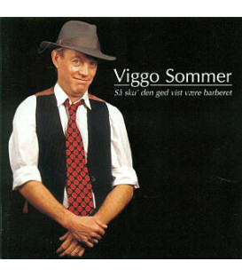 VIGGO SOMMER - SÅ SKU' DEN GED VIST VÆRE BARBERET - CD - BRUGT