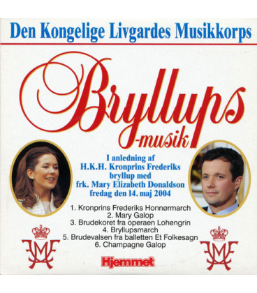 Den Kongelige Livgardes Musikkorps – Bryllups-Musik I Anledning Af H.K.H. Kronprins Frederiks Bryllup - Papcover - CD - BRUGT
