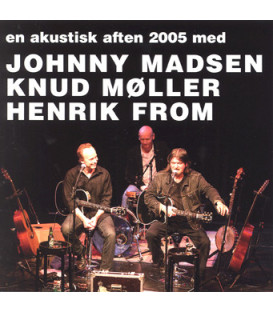 Johnny Madsen, Knud Møller, Henrik From – En Akustisk Aften 2005 - CD - BRUGT