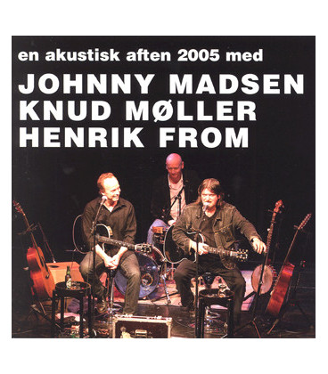 Johnny Madsen, Knud Møller, Henrik From – En Akustisk Aften 2005 - CD - BRUGT