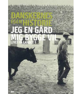 Danskernes Egen Historie: Livet På Landet 1: Jeg En Gård Mig Bygge Vil - DVD - BRUGT