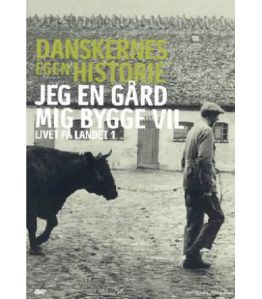 Danskernes Egen Historie: Livet På Landet 1: Jeg En Gård Mig Bygge Vil - DVD - BRUGT