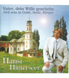 Hansi Hinterseer – Vater, Dein Wille Geschehe - Heil Sein In Geist, Seele, Körper - CD - BRUGT