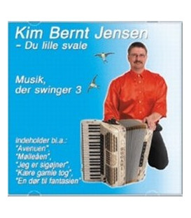KIM BERNT JENSEN - MUSIK, DER SVINGER 3 DU LILLE SVALE - CD - BRUGT