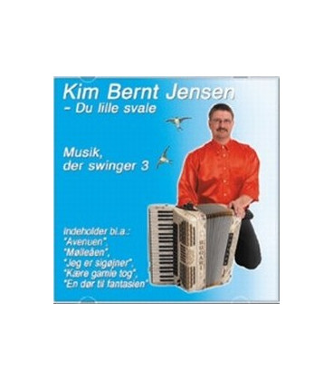 KIM BERNT JENSEN - MUSIK, DER SVINGER 3 DU LILLE SVALE - CD - BRUGT