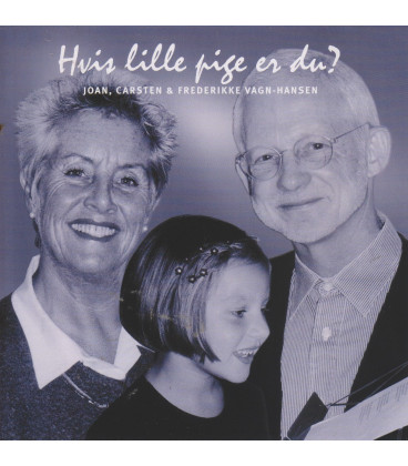 Joan, Carsten & Frederikke Vagn-Hansen - Hvis lille pige er du? - CD - BRUGT