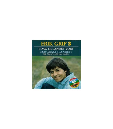 Erik Grip, 3 : I dag er landet vort/200 gram blandet - CD - BRUGT
