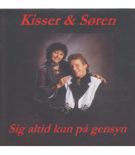 Kisser Og Søren – Sig Altid Kun På Gensyn - CD - BRUGT