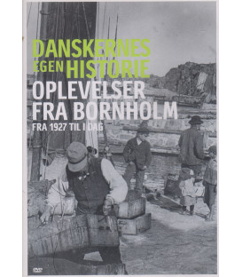 Danskernes egen historie : Oplevelser fra Bornholm : fra 1927 til i dag - DVD - BRUGT