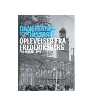 Danskernes Egen Historie: Oplevelser Fra Frederiksberg Fra 1909 Til I Dag - DVD - BRUGT
