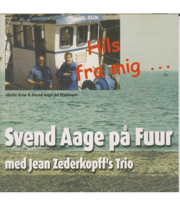 Svend Aage på Fuur med Jean Zederkopff's Trio -	 Hils fra mig - CD - BRUGT
