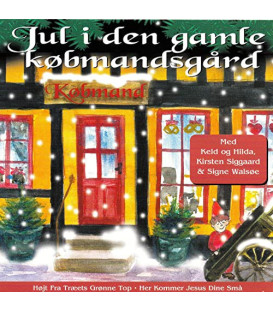 Jul I Den Gamle Købmandsgård -Keld Og Hilda, Kirsten Siggaard & Signe Walsøe – CD - BRUGT