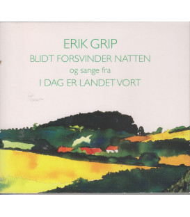 Erik Grip - Blidt forsvinder natten - I dag er landet vort - 2 CD - BRUGT