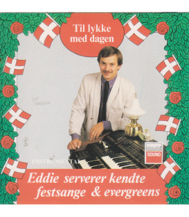 Eddie serverer kendte festsange & evergreens : til lykke med dagen : instrumental - CD - BRUGT