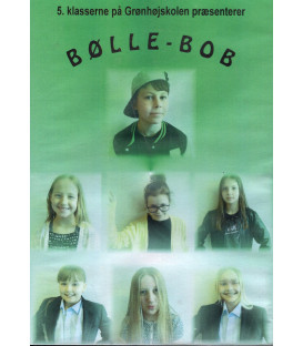 Bølle-Bob - 5. klasserne på Grønhøjskolen præsenterer - DVD - BRUGT