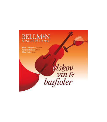 Elskov, vin & basfioler : Bellman epistler og sange - CD - BRUGT   A  76