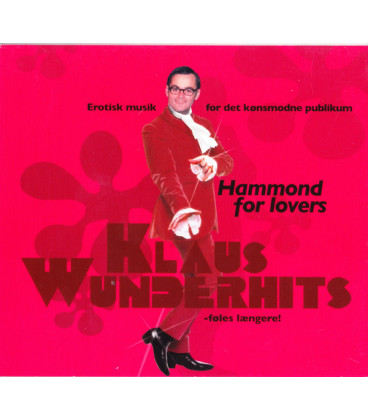 Klaus Wunderhits – Hammond For Lovers (Erotisk Musik For Det Kønsmodne Publikum) - CD - BRUGT