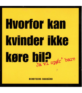 Bendtsens Baggård - Hvorfor kan kvinder ikke køre bil? : ja vi spør' bare - CD - BRUGT