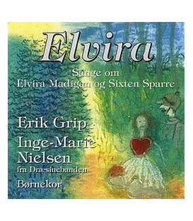 Erik Grip - Elvira : sange om Elvira Madigan og Sixten Sparre - CD - NY