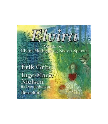 Erik Grip - Elvira : sange om Elvira Madigan og Sixten Sparre - CD - NY
