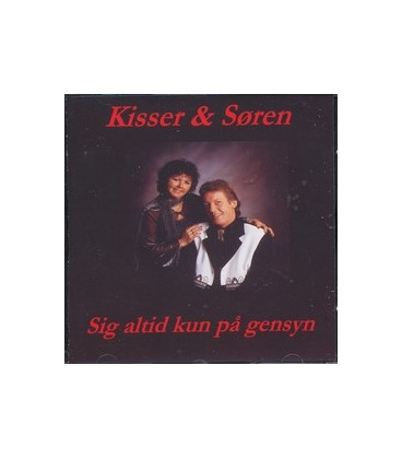 Kisser & Søren - Sig altid kun på gensyn - CD - NY